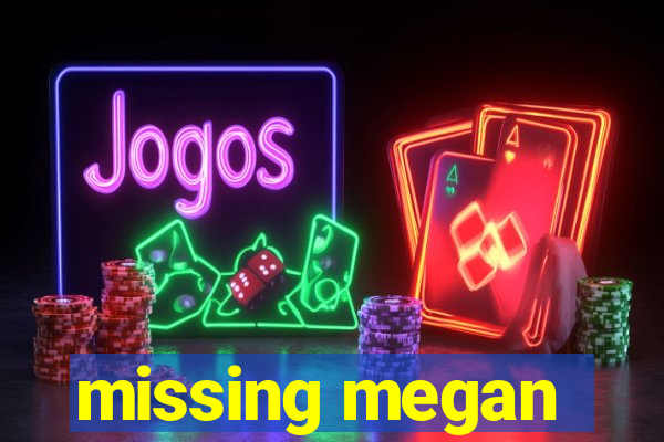 missing megan